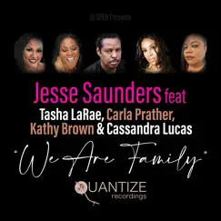 We Are Family (Radio Edits) [feat. Tasha LaRae, Carla Prather, Kathy Brown & Cassandra Lucas] - EP by Jesse Saunders album reviews, ratings, credits