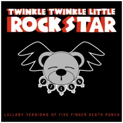 Lullaby Versions of Five Finger Death Punch by Twinkle Twinkle Little Rock Star album reviews, ratings, credits
