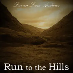 Run to the Hills - Single by Darren Dazz Andrews album reviews, ratings, credits
