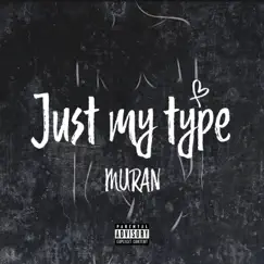 Just My Type - Single by Muran album reviews, ratings, credits