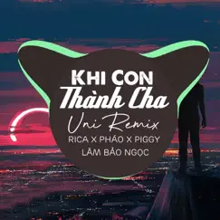 Khi Con Thành Cha (Vinahouse) Song Lyrics