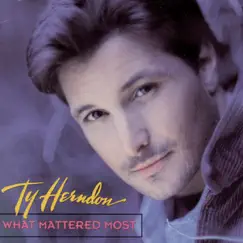 What Mattered Most by Ty Herndon album reviews, ratings, credits