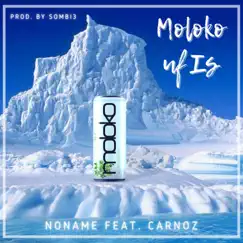 Moloko uf Is (feat. Carnoz) - Single by NONAME album reviews, ratings, credits