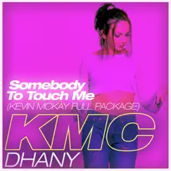 Somebody To Touch Me (Kevin McKay Full Package) - EP by Kmc & Dhany album reviews, ratings, credits