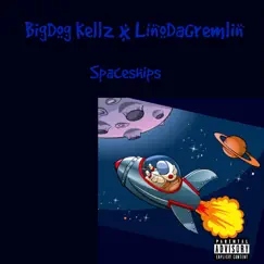 Spaceships (feat. LinoDaGremlin) - Single by BigDog Kellz album reviews, ratings, credits