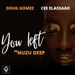 You Left (feat. Nuzu Deep) [Drum Mix] Song Lyrics