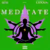 Meditate (feat. Luxxo 7) - Single album lyrics, reviews, download