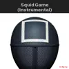 Squid Game (Instrumental) - Single album lyrics, reviews, download