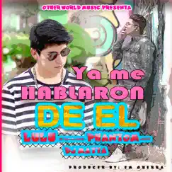 Ya Me Hablaron de El (feat. DJ Matta) - Single by Lulu El Fantástico & Phantom Joyce album reviews, ratings, credits