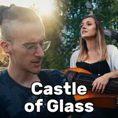 Castle of Glass (Acoustic) [feat. Michalina Malisz] Song Lyrics