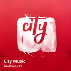 City Music by Rahul Roaring RC album reviews, ratings, credits
