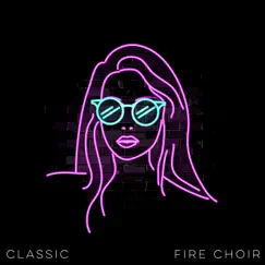 Classic - Single by Fire Choir album reviews, ratings, credits