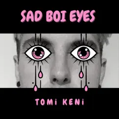 Sad Boi Eyes - Single by Tomi Keni album reviews, ratings, credits