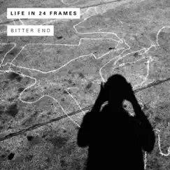 Bitter End by Life In 24 Frames album reviews, ratings, credits