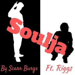 Soulja - Single (feat. Riggs) - Single by Scarr Burgs album reviews, ratings, credits