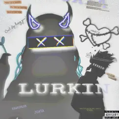 Lurkin (feat. Joaya) Song Lyrics