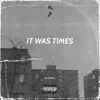 It Was Times - Single album lyrics, reviews, download