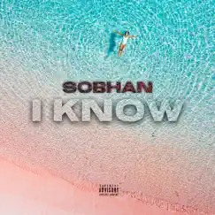I Know - Single by SOBHAN album reviews, ratings, credits