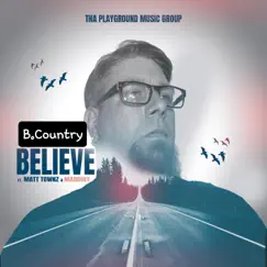 Believe (feat. Matt Townz & Marquee) - Single by B.Country album reviews, ratings, credits