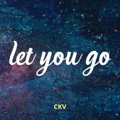 Let You Go by Ckv album reviews, ratings, credits