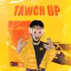Tawch Up - Single album lyrics, reviews, download