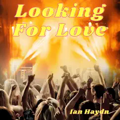 Looking For Love - Single by Ian Haydn album reviews, ratings, credits