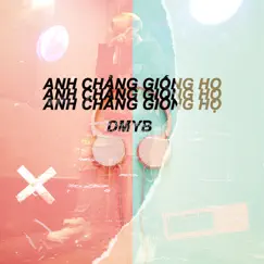 Anh Chẳng Giống Họ - Single by DMYB album reviews, ratings, credits