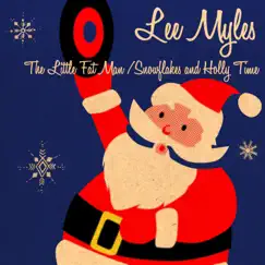 The Little Fat Man / Snowflakes and Holly Time - Single by Lee Myles album reviews, ratings, credits