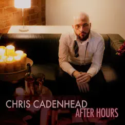 After Hours - EP by Chris Cadenhead album reviews, ratings, credits
