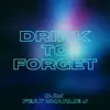 Drink to Forget (feat. Charlie J) - Single album lyrics, reviews, download