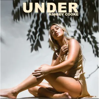 Under by Ashley Cooke song lyrics, reviews, ratings, credits