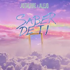 Saber de Ti - Single by Jotaerre & Alejo album reviews, ratings, credits
