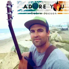 Adore You - Single by Sabre Jacson album reviews, ratings, credits
