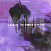Look In Her Eyes (SLOWED+REVERB) - Single album lyrics, reviews, download