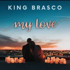 My Love - Single by King Brasco album reviews, ratings, credits