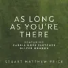 As Long as You're There - Single (feat. Carrie Hope Fletcher & Oliver Ormson) - Single album lyrics, reviews, download