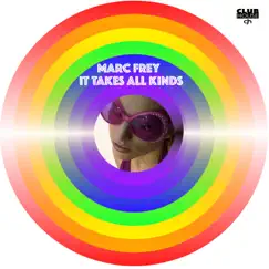 It Takes All Kinds (feat. Chrissi) - Single by Marc Frey album reviews, ratings, credits