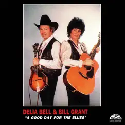 A Good Day for the Blues by Delia Bell & Bill Grant album reviews, ratings, credits