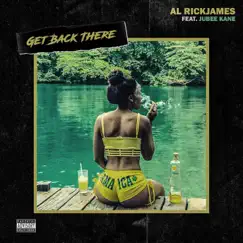 Get Back There (feat. Jubee Kane) - Single by Al-RickJames album reviews, ratings, credits
