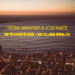 New Horizons (No Class Remix) - Single by Tristan Carmichael & Josh Wantie album reviews, ratings, credits