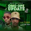 Omo Ope Update (feat. Destiny Boy) - Single album lyrics, reviews, download