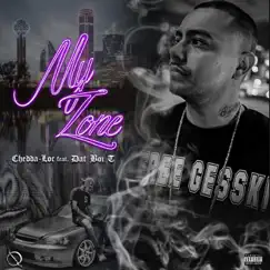 My Zone (feat. Dat Boi T) - Single by Chedda-Loc album reviews, ratings, credits