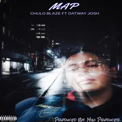 Map (feat. DatWayJosh) - Single by Chulo Blaze album reviews, ratings, credits