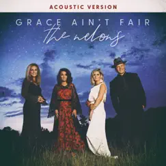 Grace Ain't Fair (Acoustic Version) - Single by The Nelons album reviews, ratings, credits