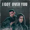 I Got Over You - Single album lyrics, reviews, download