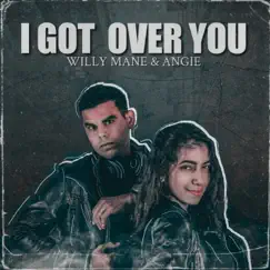 I Got Over You - Single by Willy Mane & Angie album reviews, ratings, credits