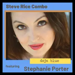 Deja Blue (feat. Stephanie Porter) - Single by Steve Rice Combo album reviews, ratings, credits