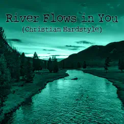 River Flows in You (Christian Hardstyle) - Single by Dj Flubbel album reviews, ratings, credits