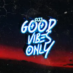 Good Vibes Only (feat. Galactik Vibes) Song Lyrics