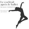 Le cocktail après le ballet - Piano pour la soirée après le théâtre, musique charmante pour la fête album lyrics, reviews, download